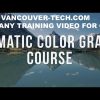 Cinematic Color Grading: Making Your Videos VANCOUVER Come Alive